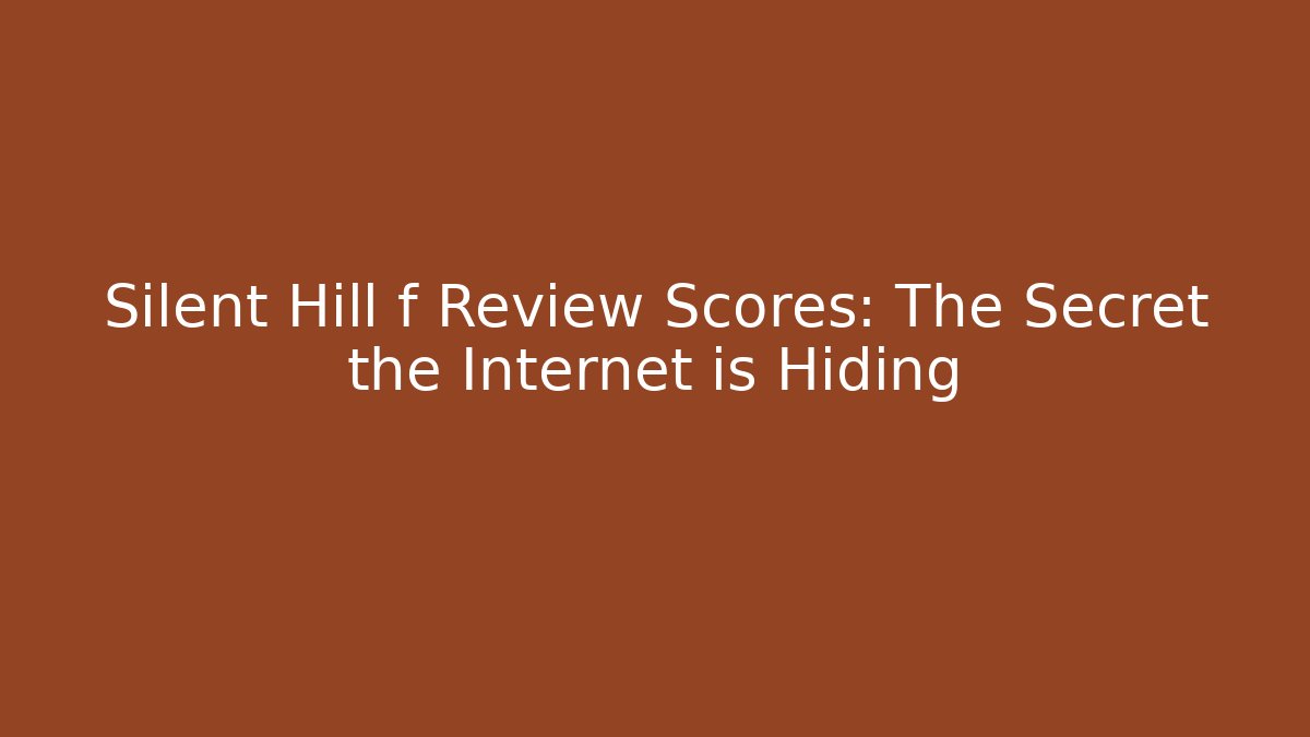Silent Hill f Review Scores: The Secret the Internet is Hiding