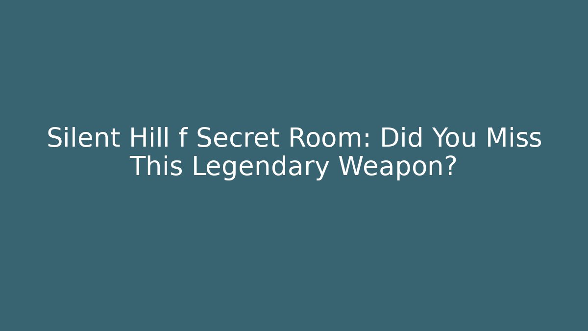 Silent Hill f Secret Room: Did You Miss This Legendary Weapon?