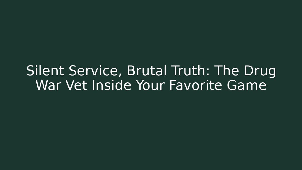 Silent Service, Brutal Truth: The Drug War Vet Inside Your Favorite Game