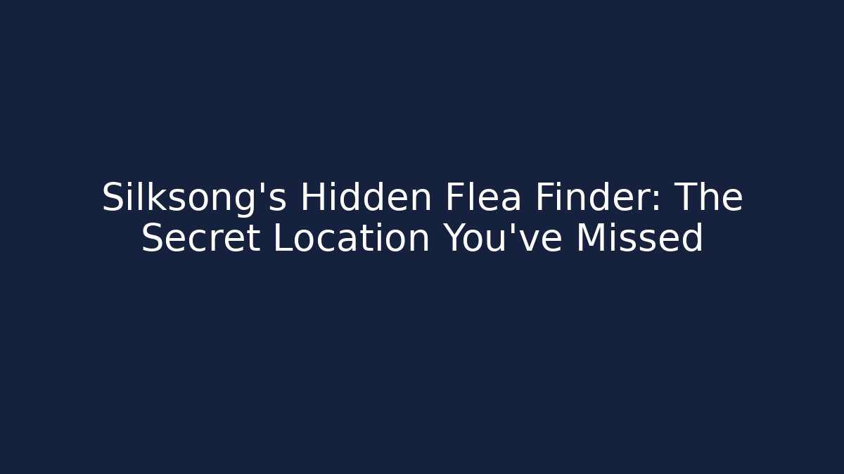 Silksong's Hidden Flea Finder: The Secret Location You've Missed