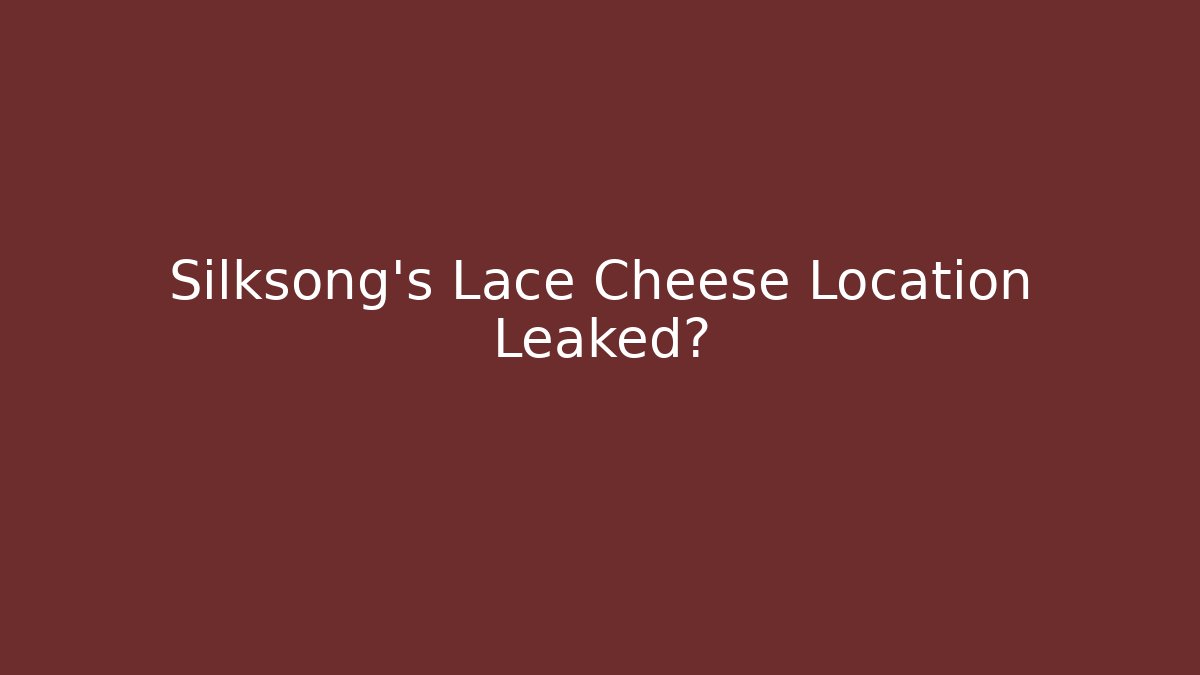 Silksong's Lace Cheese Location Leaked?