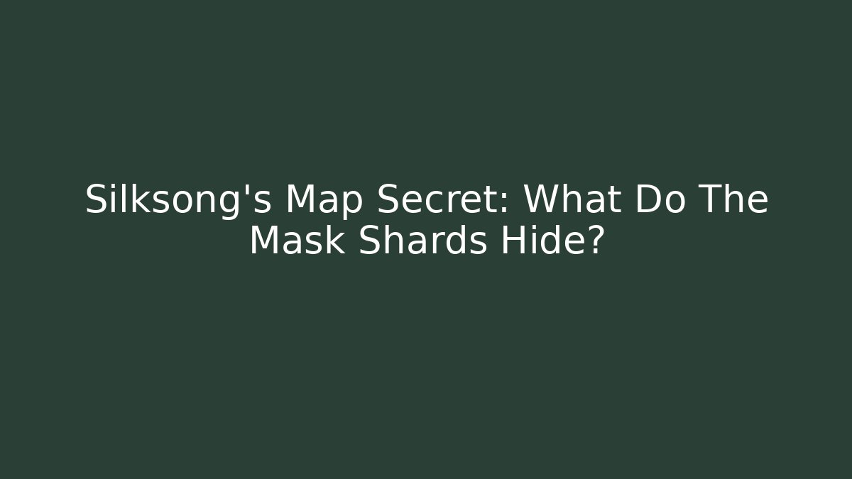 Silksong's Map Secret: What Do The Mask Shards Hide? - Create More Assets