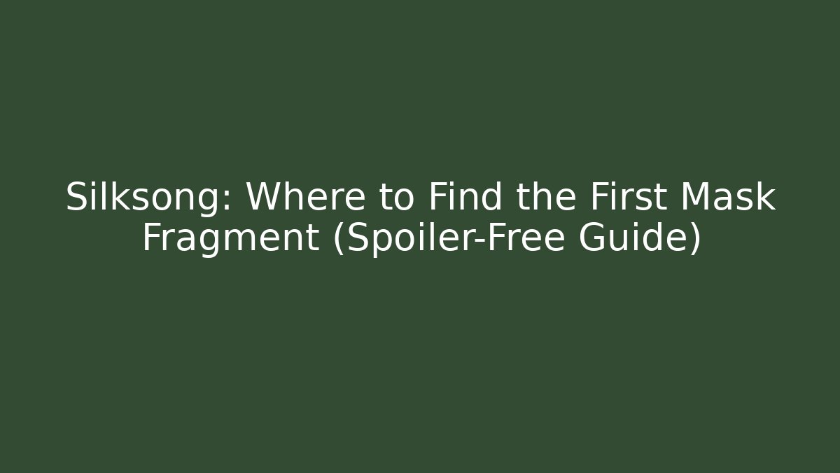 Silksong: Where to Find the First Mask Fragment (Spoiler-Free Guide)