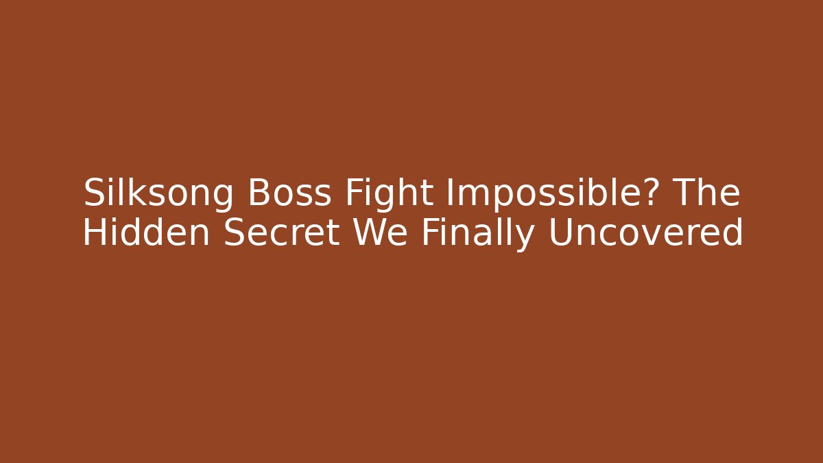 Silksong Boss Fight Impossible? The Hidden Secret We Finally Uncovered