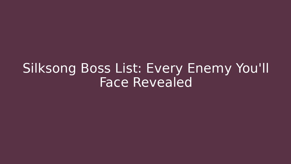 Silksong Boss List: Every Enemy You'll Face Revealed