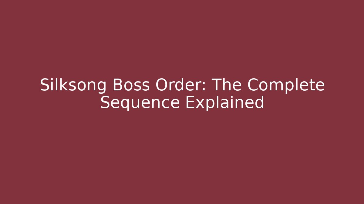 Silksong Boss Order: The Complete Sequence Explained