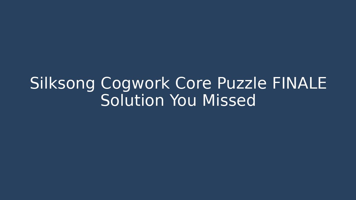 Silksong Cogwork Core Puzzle FINALE Solution You Missed
