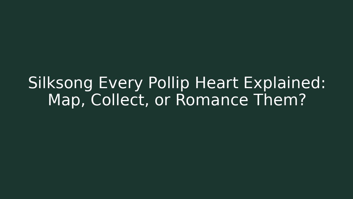 Silksong Every Pollip Heart Explained: Map, Collect, or Romance Them? - Create More Assets