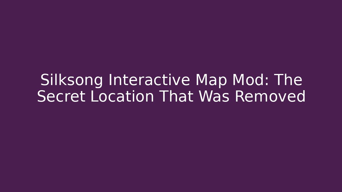 Silksong Interactive Map Mod: The Secret Location That Was Removed