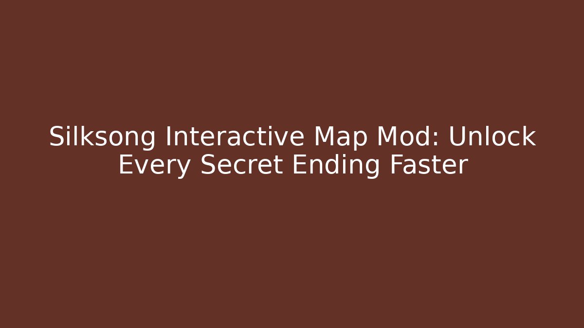 Silksong Interactive Map Mod: Unlock Every Secret Ending Faster
