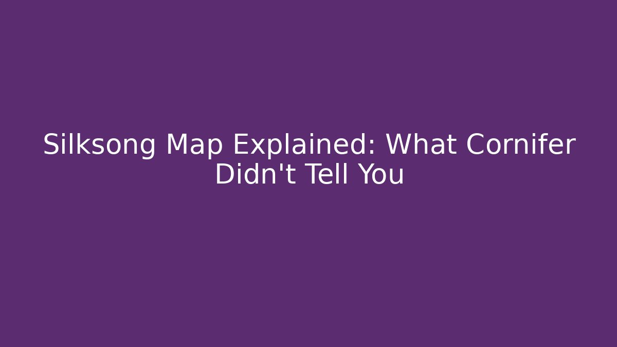 Silksong Map Explained: What Cornifer Didn't Tell You