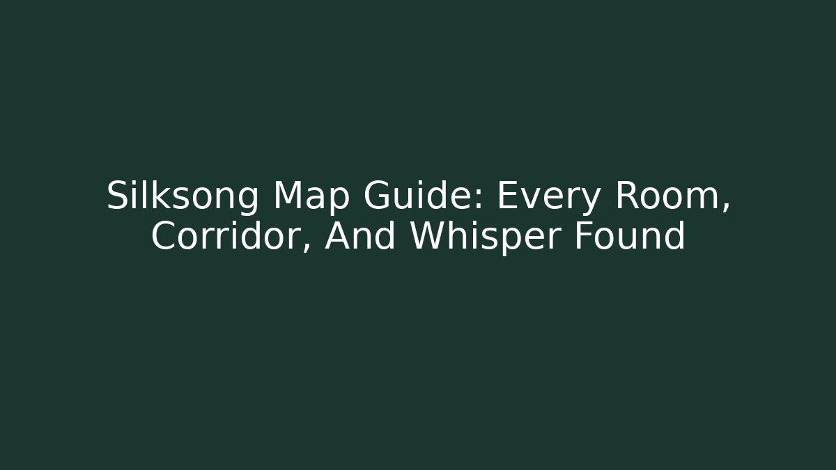 Silksong Map Guide: Every Room, Corridor, And Whisper Found