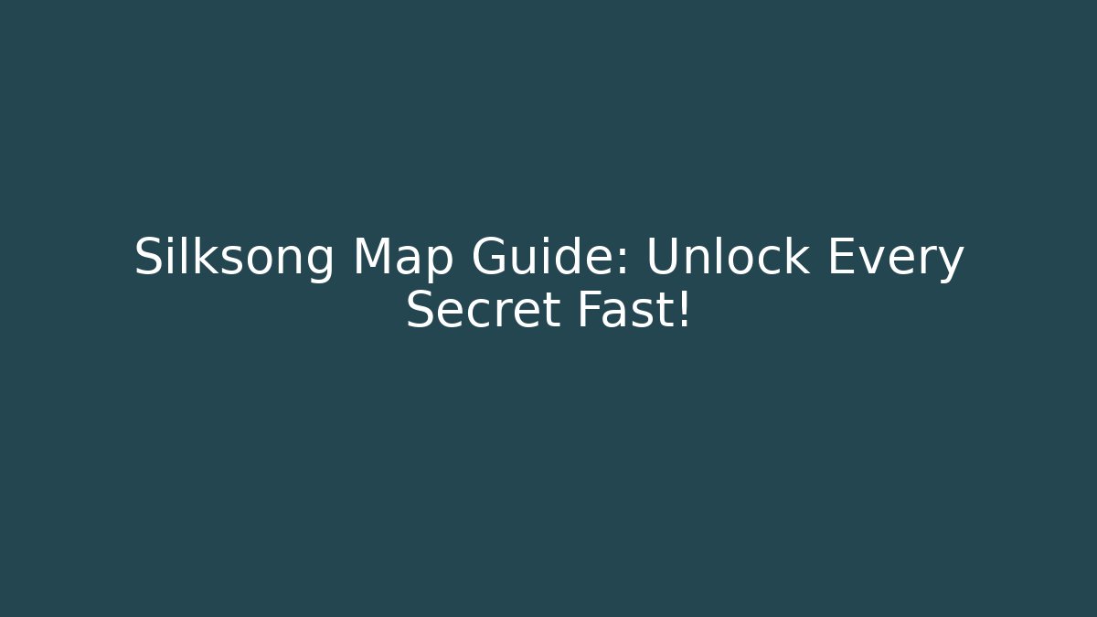 Silksong Map Guide: Unlock Every Secret Fast!