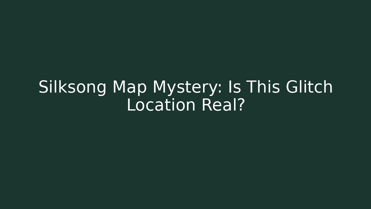 Silksong Map Mystery: Is This Glitch Location Real? - Create More Assets