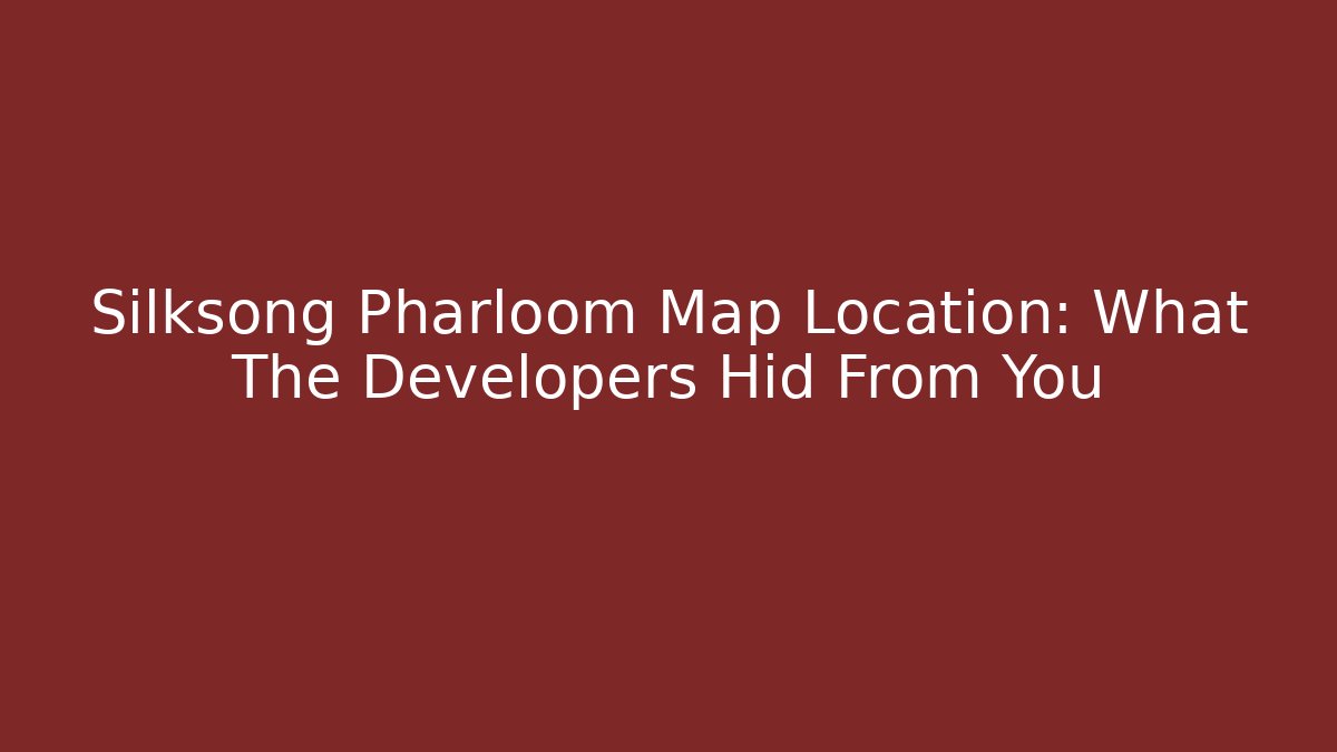 Silksong Pharloom Map Location: What The Developers Hid From You - Create More Assets