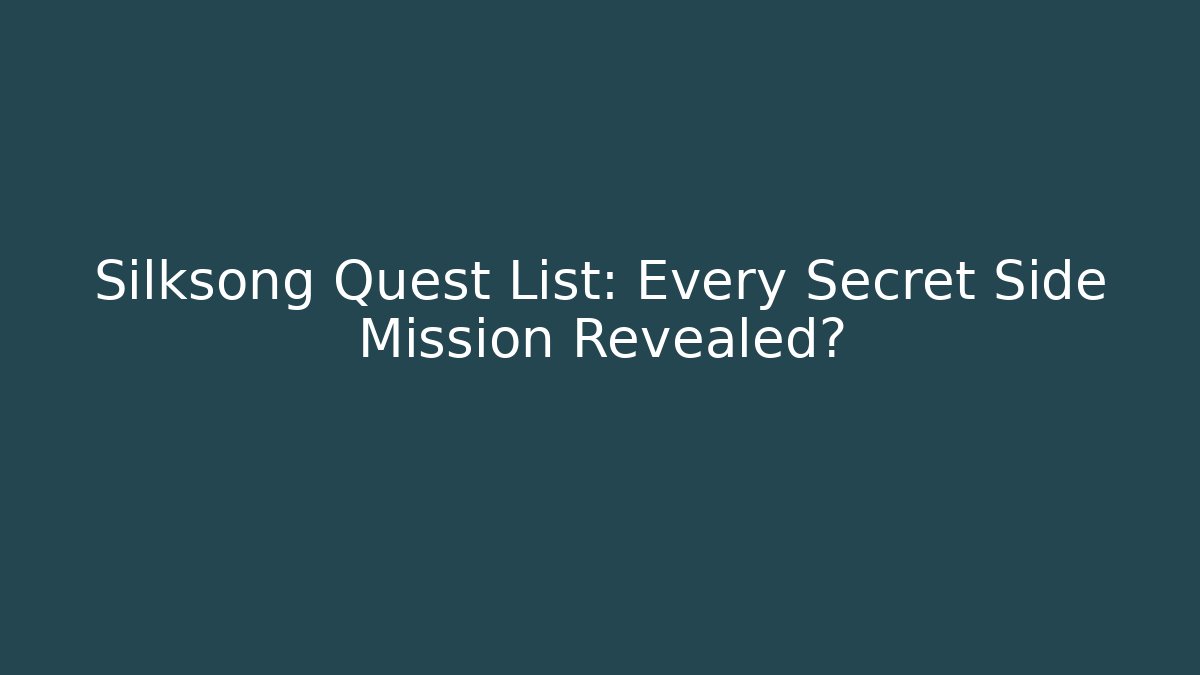 Silksong Quest List: Every Secret Side Mission Revealed?