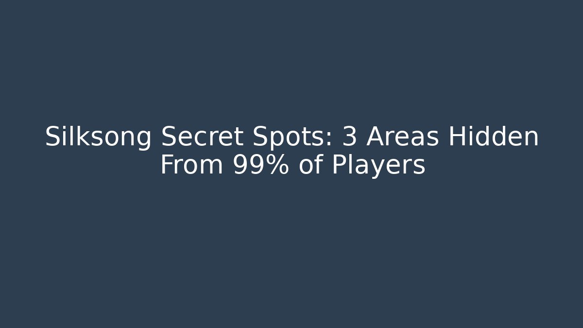 Silksong Secret Spots: 3 Areas Hidden From 99% of Players