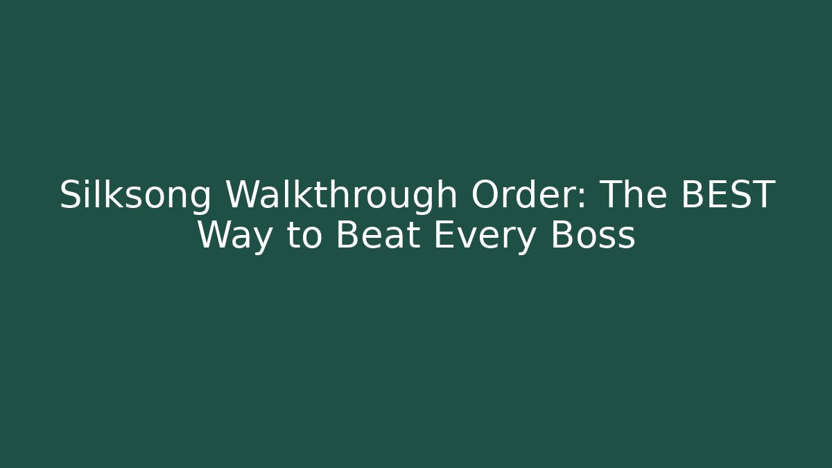 Silksong Walkthrough Order: The BEST Way to Beat Every Boss