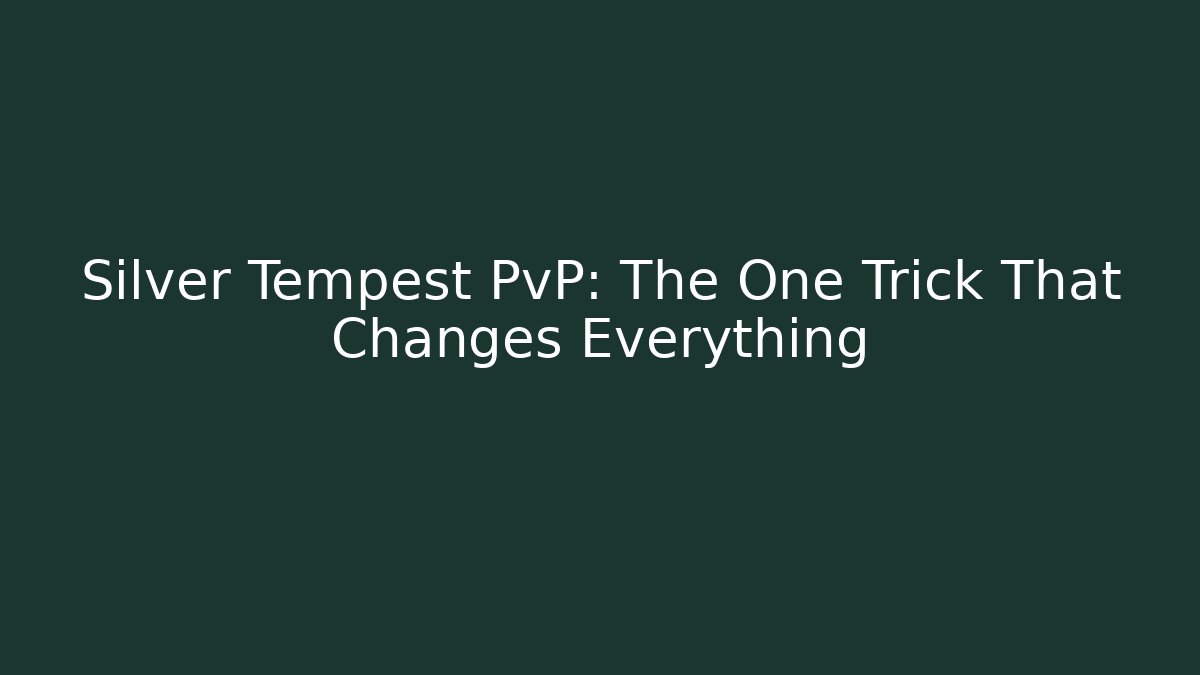 Silver Tempest PvP: The One Trick That Changes Everything - Create More Assets