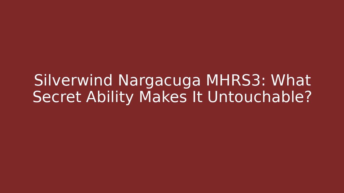 Silverwind Nargacuga MHRS3: What Secret Ability Makes It Untouchable? - Create More Assets