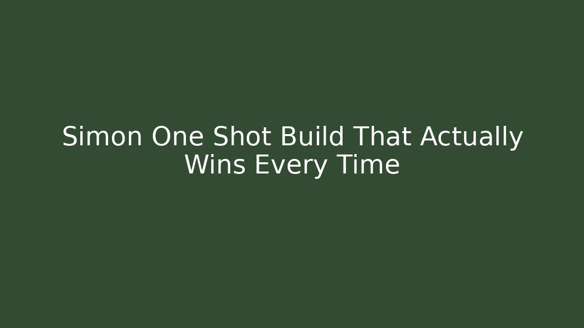 Simon One Shot Build That Actually Wins Every Time - Create More Assets