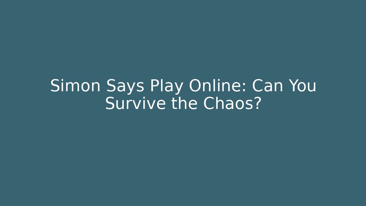 Simon Says Play Online: Can You Survive the Chaos?