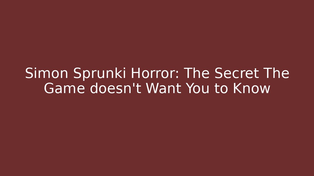 Simon Sprunki Horror: The Secret The Game doesn't Want You to Know