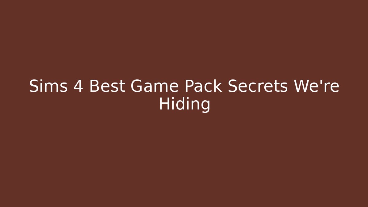 Sims 4 Best Game Pack Secrets We're Hiding