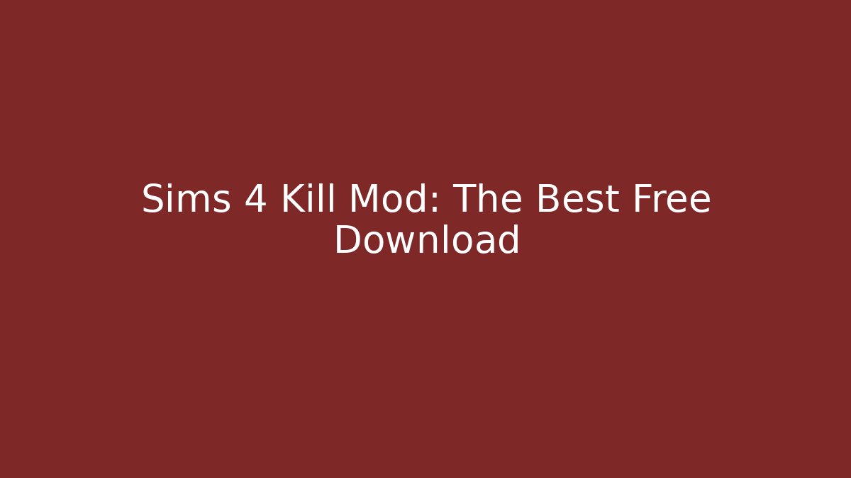 Sims 4 Kill Mod: The Best Free Download