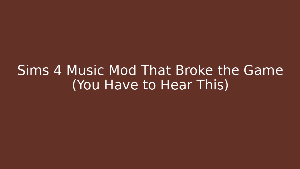 Sims 4 Music Mod That Broke the Game (You Have to Hear This)
