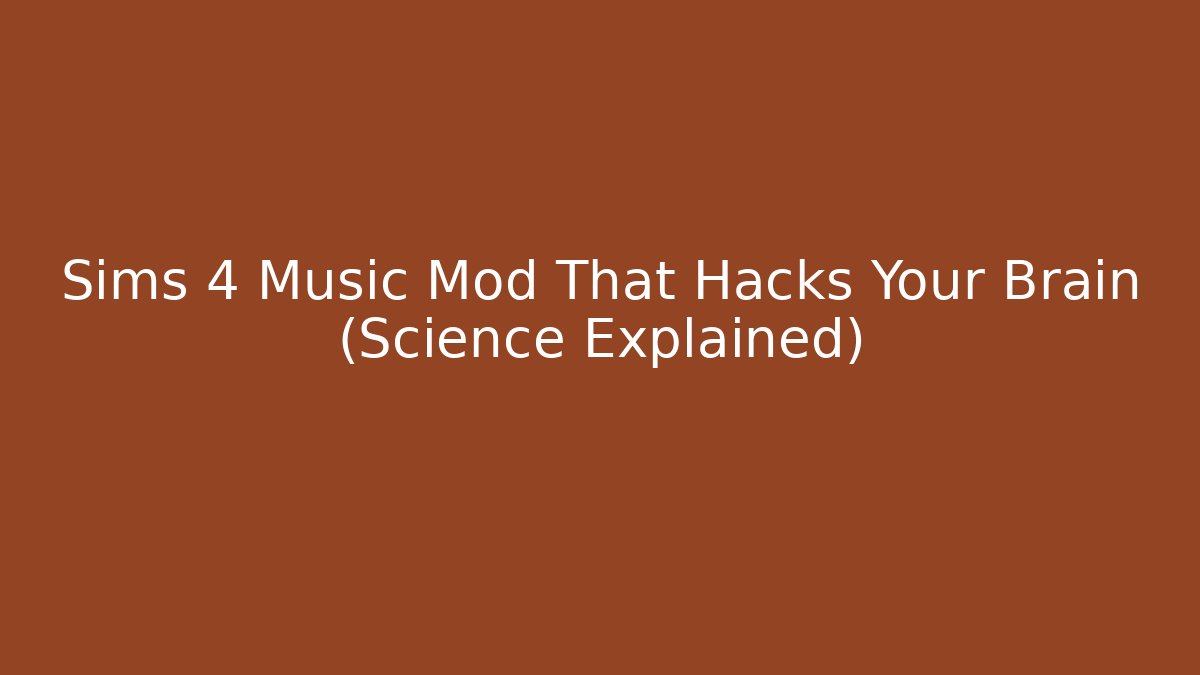 Sims 4 Music Mod That Hacks Your Brain (Science Explained)