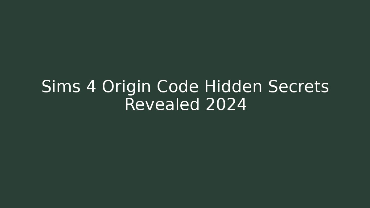 Sims 4 Origin Code Hidden Secrets Revealed 2024