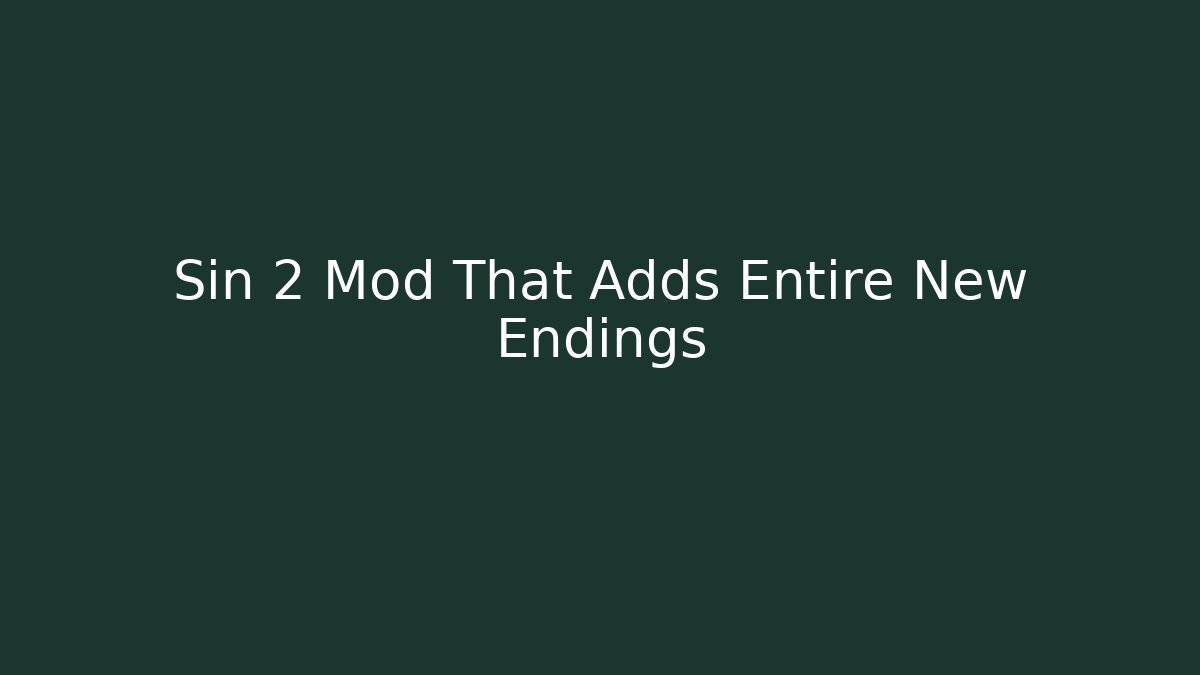 Sin 2 Mod That Adds Entire New Endings