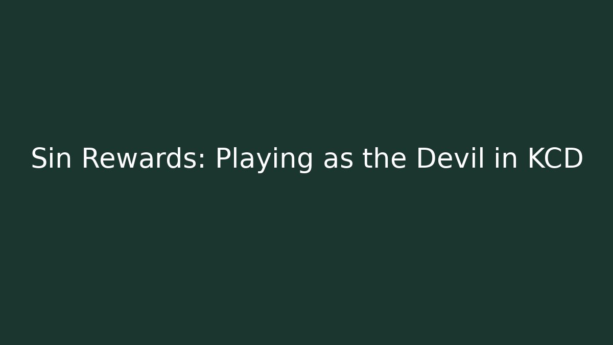 Sin Rewards: Playing as the Devil in KCD