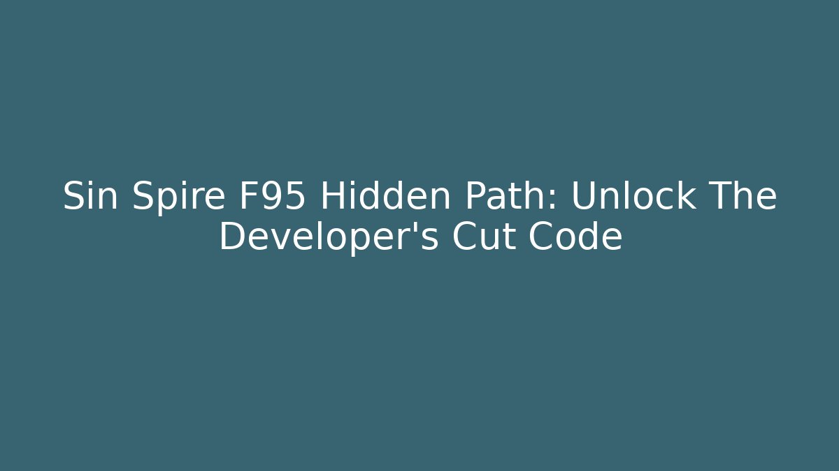 Sin Spire F95 Hidden Path: Unlock The Developer's Cut Code - Create More Assets