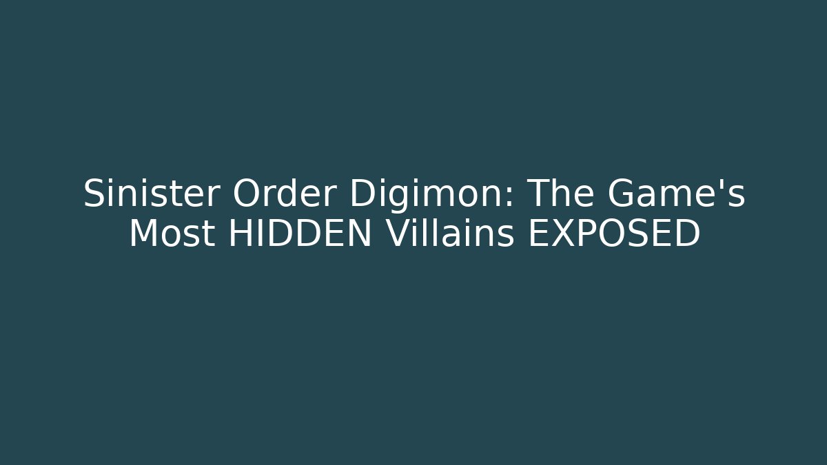 Sinister Order Digimon: The Game's Most HIDDEN Villains EXPOSED