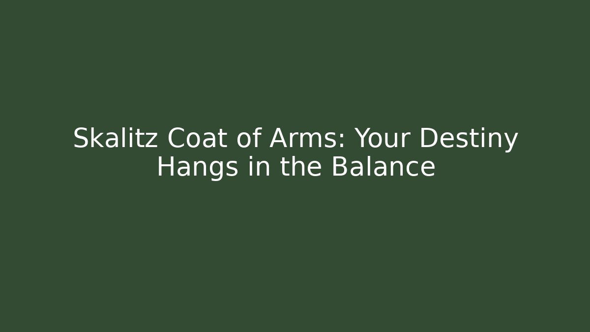 Skalitz Coat of Arms: Your Destiny Hangs in the Balance