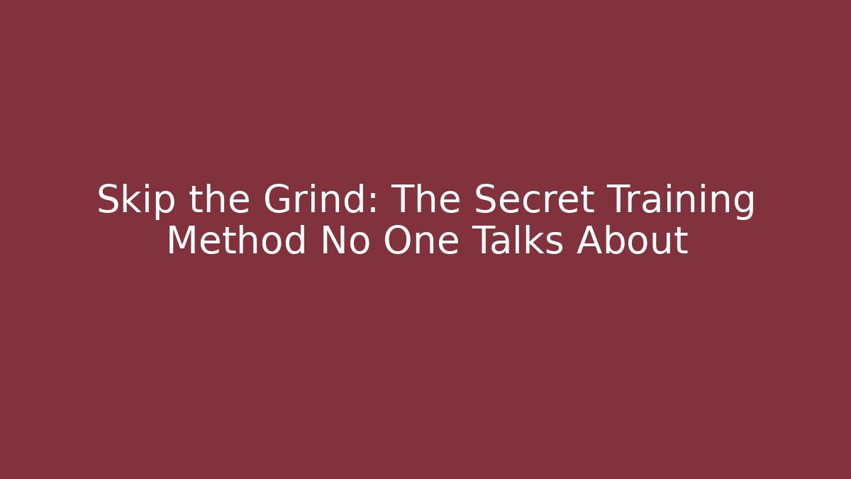 Skip the Grind: The Secret Training Method No One Talks About - Create More Assets