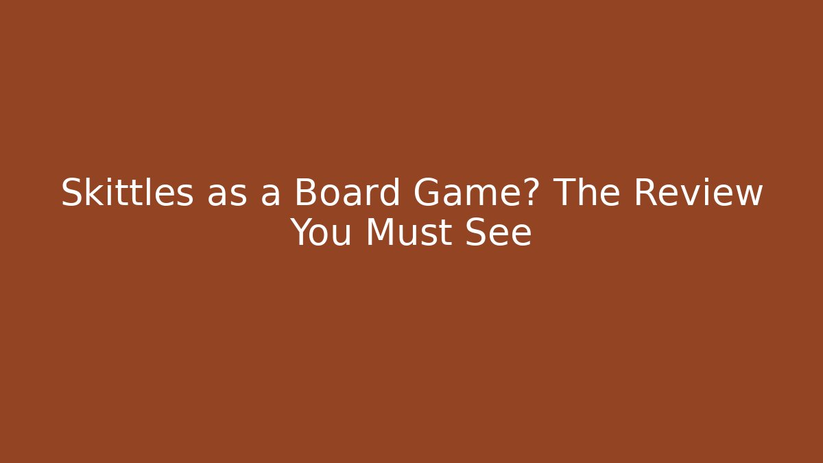Skittles as a Board Game? The Review You Must See
