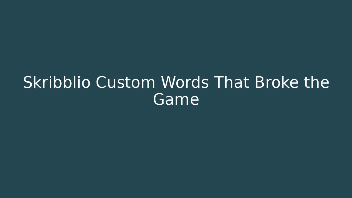 Skribblio Custom Words That Broke the Game
