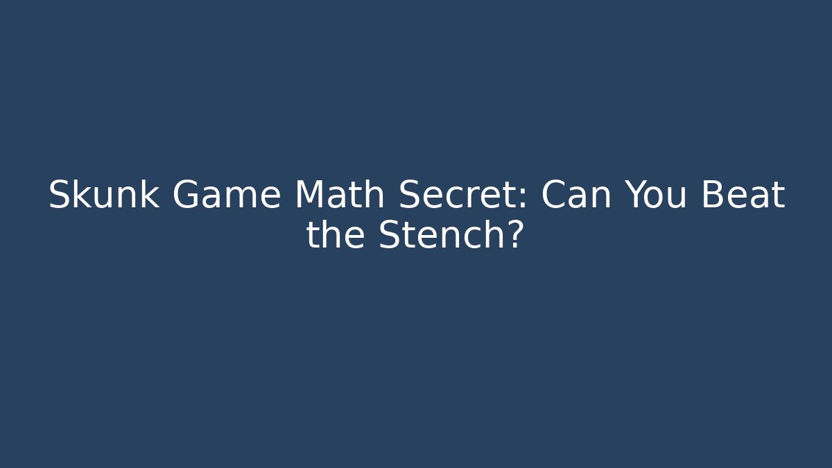 Skunk Game Math Secret: Can You Beat the Stench? - Create More Assets
