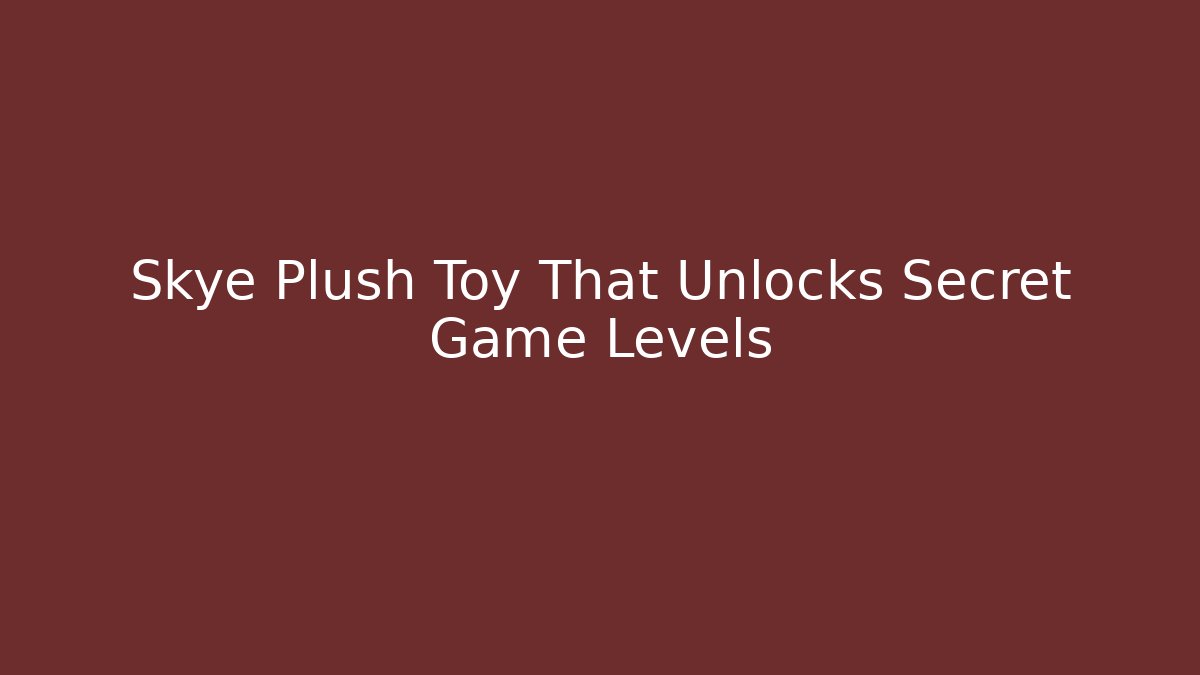 Skye Plush Toy That Unlocks Secret Game Levels