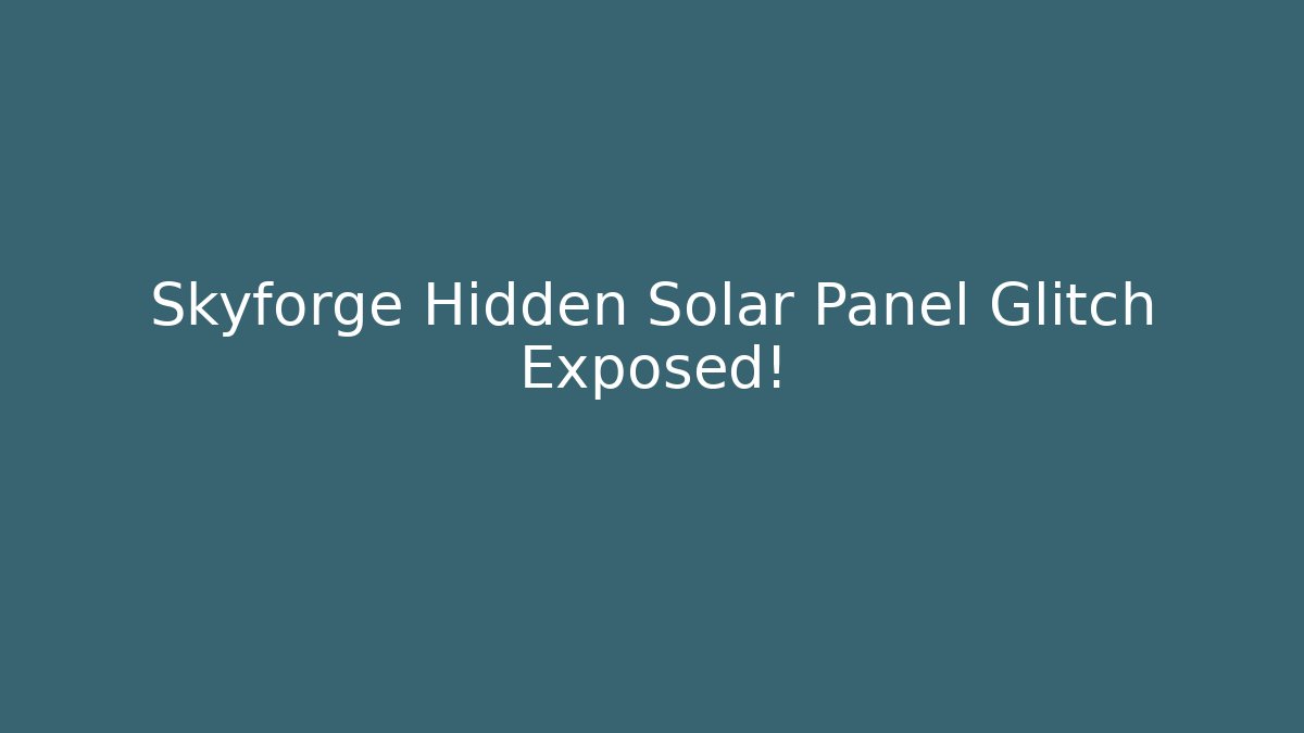 Skyforge Hidden Solar Panel Glitch Exposed! - Create More Assets
