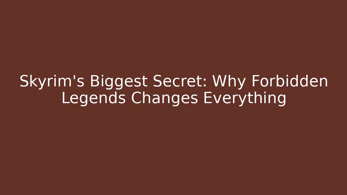 Skyrim's Biggest Secret: Why Forbidden Legends Changes Everything - Create More Assets