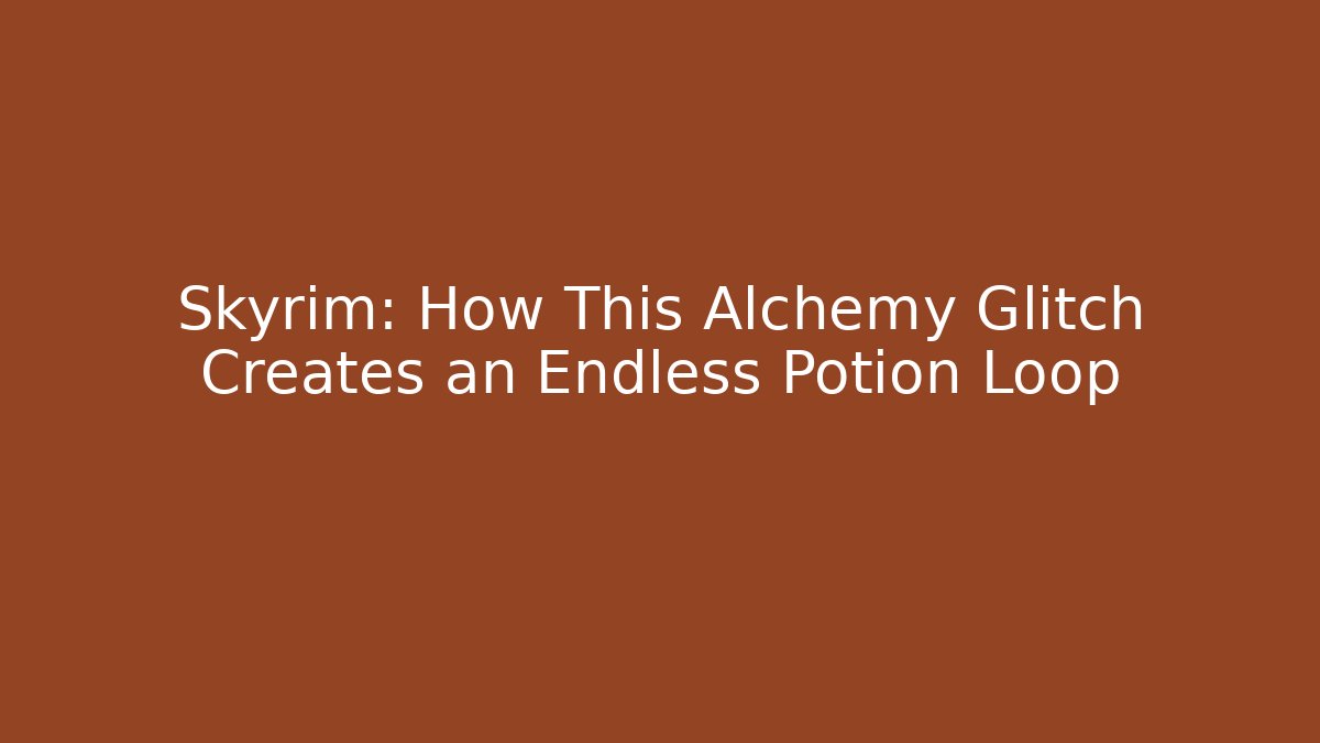 Skyrim: How This Alchemy Glitch Creates an Endless Potion Loop