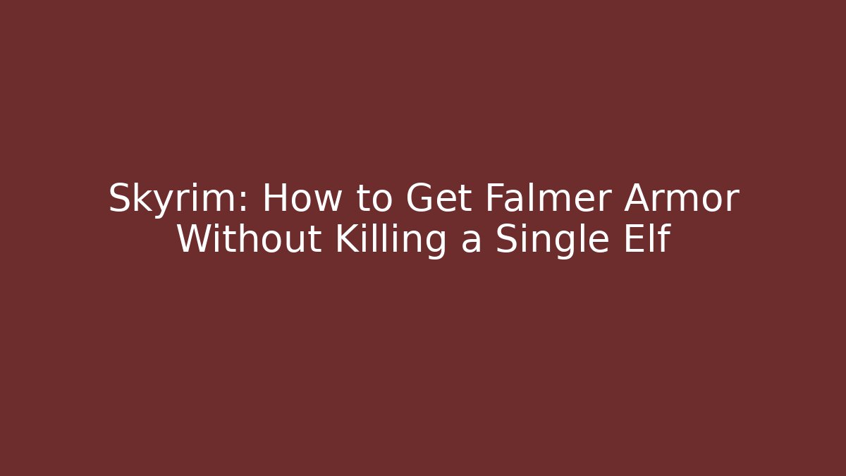 Skyrim: How to Get Falmer Armor Without Killing a Single Elf