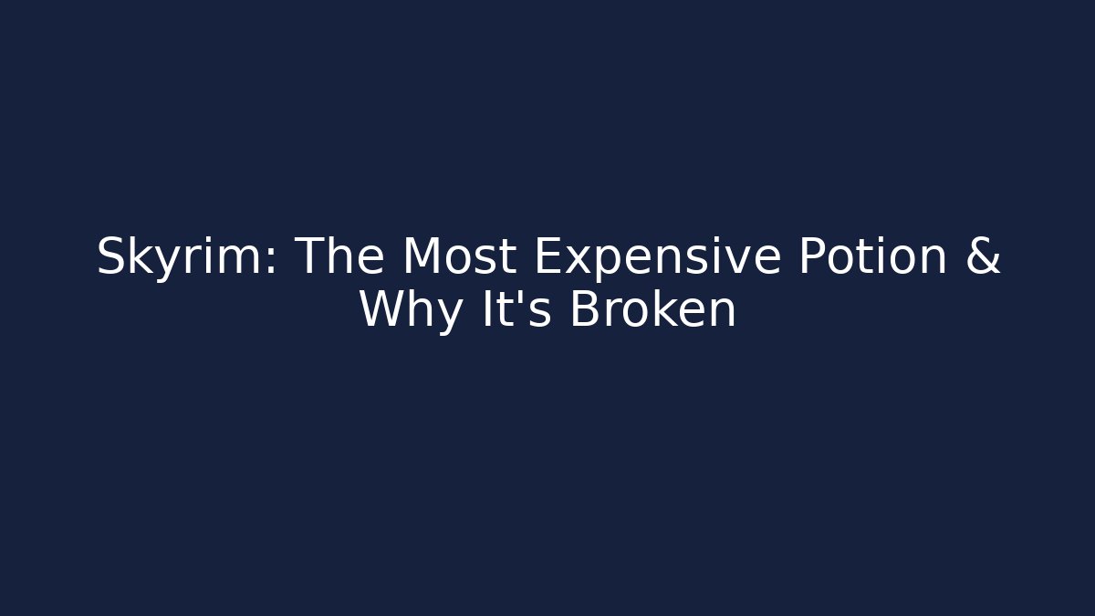 Skyrim: The Most Expensive Potion & Why It’s Broken - Create More Assets