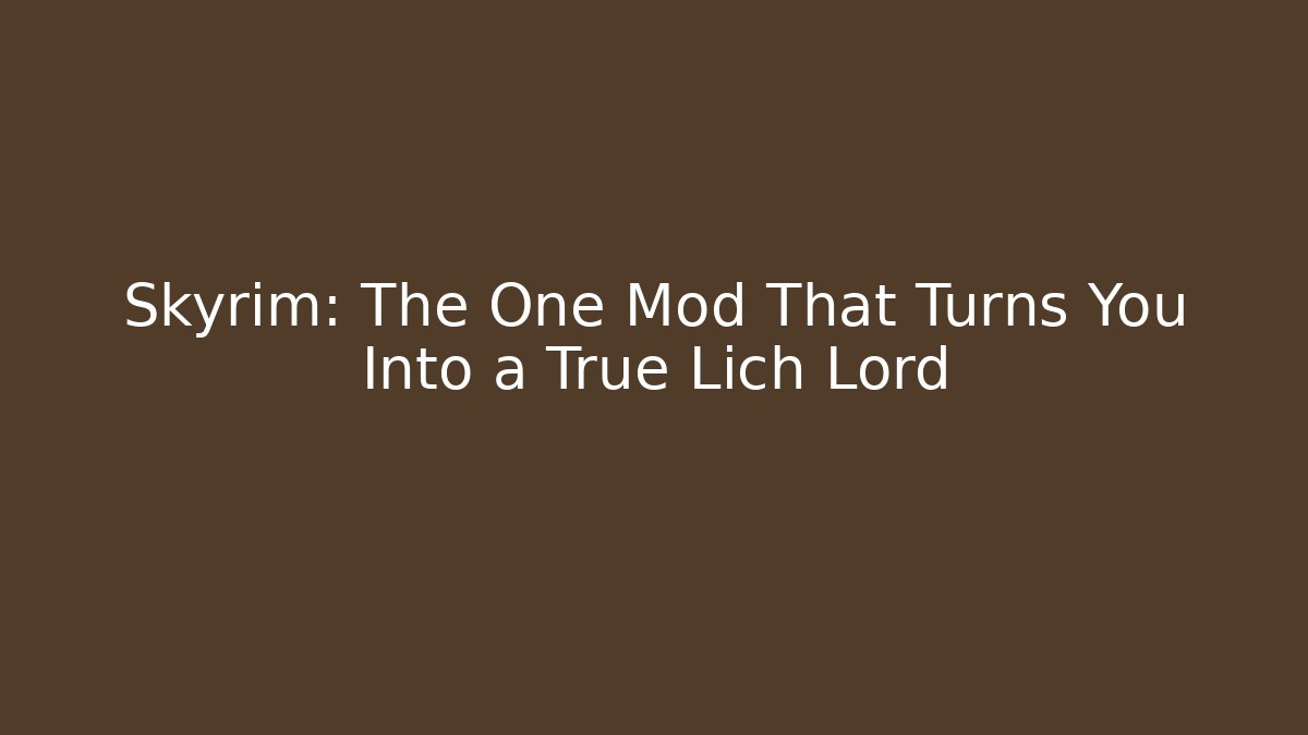 Skyrim: The One Mod That Turns You Into a True Lich Lord