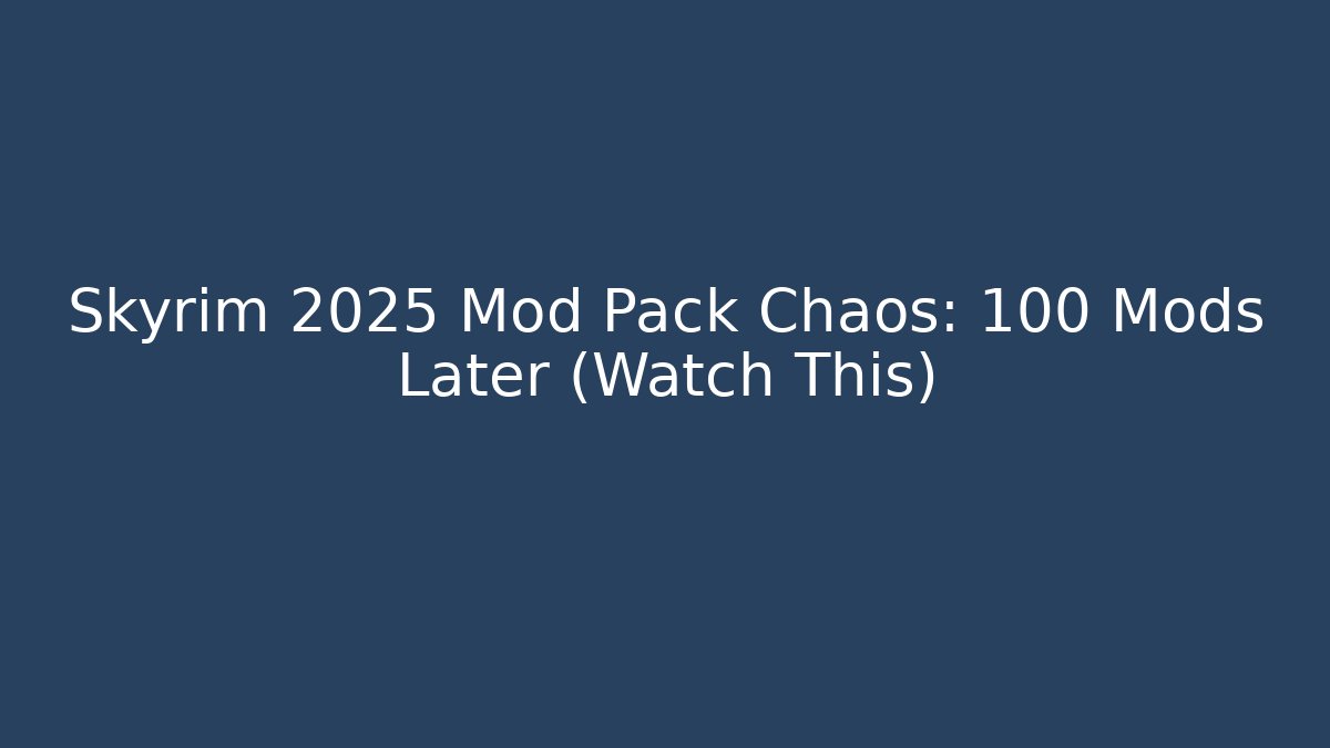 Skyrim 2025 Mod Pack Chaos: 100+ Mods Later (Watch This)