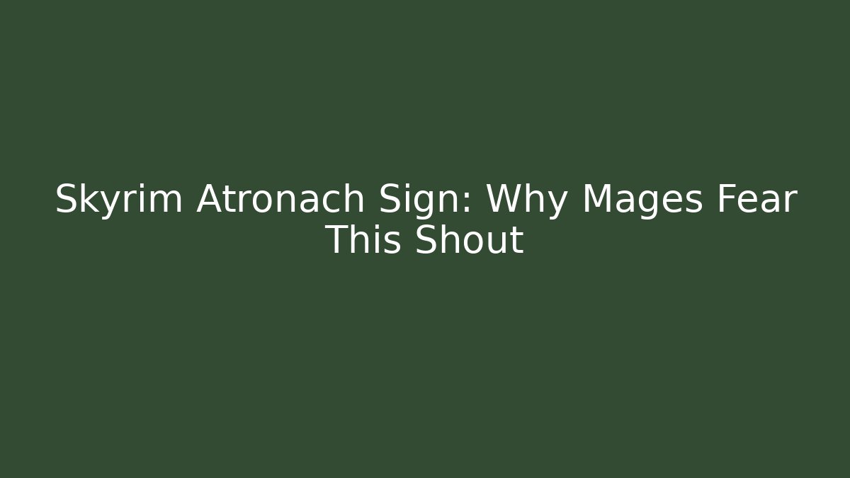 Skyrim Atronach Sign: Why Mages Fear This Shout